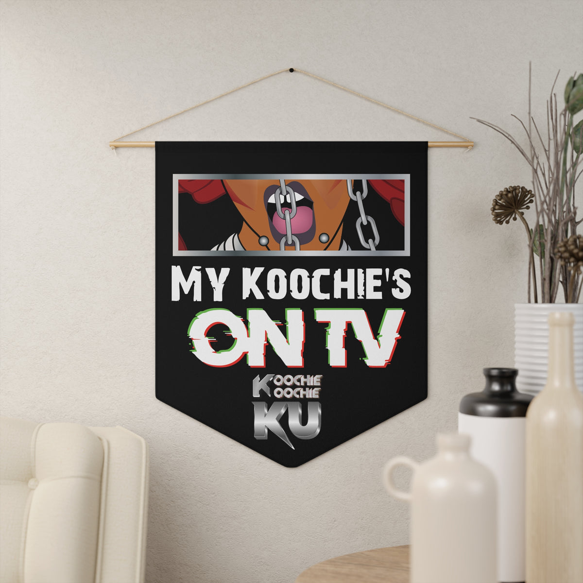 MY KOOCHIES ON TV - Wall Pennant