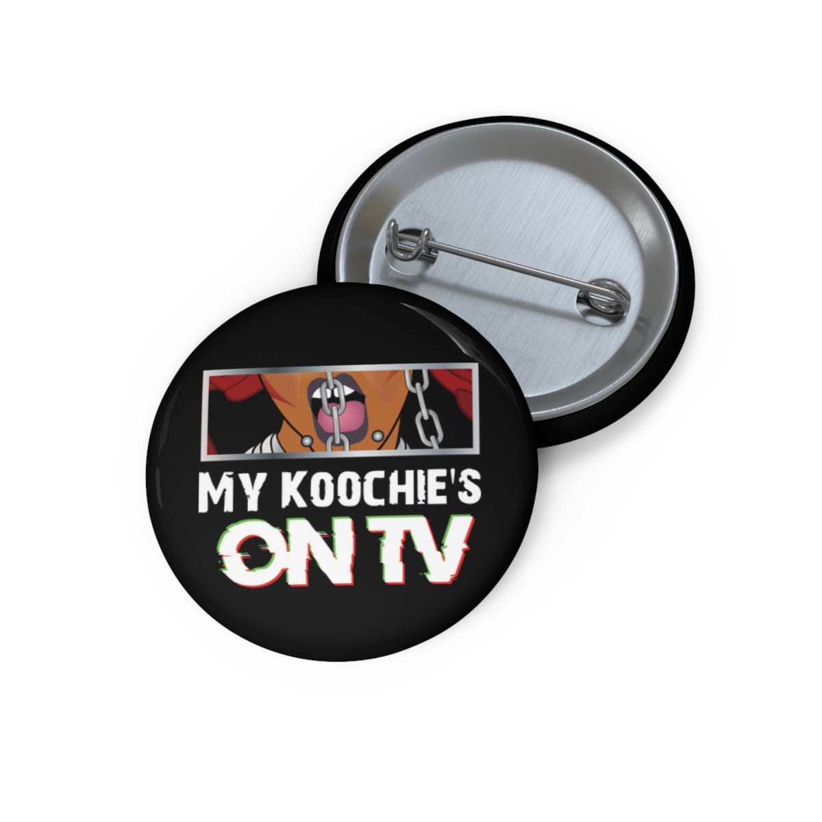 MY KOOCHIES ON TV Pin Button